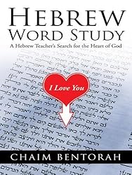 Hebrew Word Study: A Hebrew Teacher's Search for the Heart of God