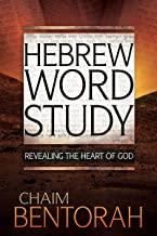 Hebrew Word Study: Revealing the Heart of God (Volume 1)